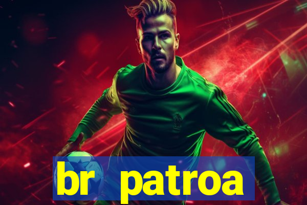 br patroa plataforma jogo online